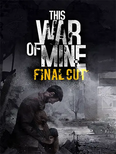 دانلود بازی این جنگ منه: برش نهایی برای کامپیوتر – This War of Mine