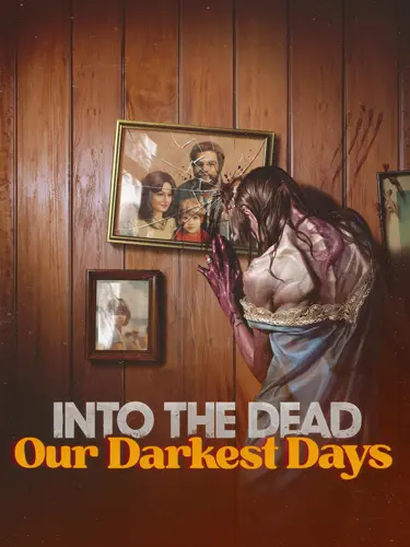 به درون مردگان: تاریک‌ترین روزها – Into the Dead: Our Darkest Days